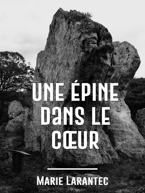 Title details for Une épine dans le cœur by Marie Larantec - Available
